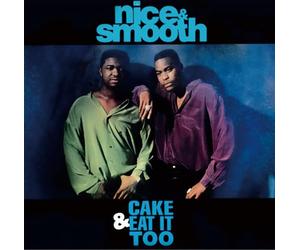 Nice & Smooth - Cake & Eat It Too (LP Version)