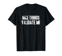 Nice Things VALIDATE ME - Graphique pour Ceux Qui Aiment Les Choses T-Shirt Graphique avec Valeur
