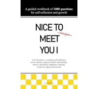 Nice to meet you I: A guided workbook of 1000 questions for self-reflection and growth, self-reflection