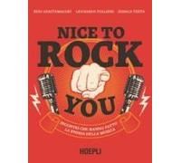 Nice To Rock You. Incontri Che Hanno Fatto La Storia Della Musica