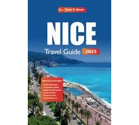 Nice Travel Guide 2025: Discover Hidden Gems, Top Beaches, Local Cuisine, and Insider Tips for an Unforgettable French Riviera Adventure