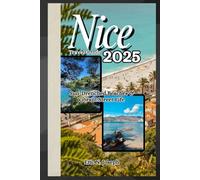 Nice Travel Guide 2025: Sun-Drenched Beaches & Vibrant Street Life