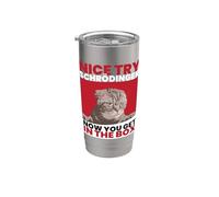 Nice Try Schrödinger I Schrödinger Cat Scientist Gobelet isotherme en acier inoxydable double paroi