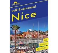 Nice Walk & Eat Sunflower Guide: Walks, restaurants and recipes