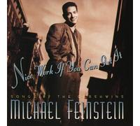 Nice Work If You Can Get It: Songs By The Gershwins by Michael Feinstein (1996-08-02)
