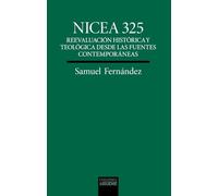 Nicea 325: Reevaluación histórica y teológica desde las fuentes contemporáneas