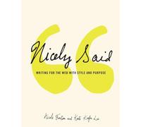 Nicely Said: Writing for the Web with Style and Purpose