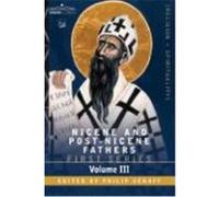 Nicene and Post-Nicene Fathers: First Series, Volume III St. Augustine: On the Holy Trinity, Doctrinal Treatises, Moral Treatises