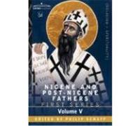 Nicene and Post-Nicene Fathers: First Series, Volume V St. Augustine: Anti-Pelagian Writings