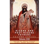 Nicene and Post-Nicene Fathers: Second Series, Volume XIII Gregory the Great, Ephraim Syrus, Aphrahat