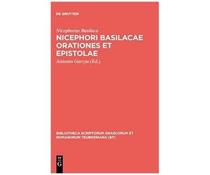 Nicephori Basilacae Orationes Et Epistolae