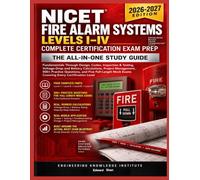 NICET Fire Alarm Systems Levels I-IV: Complete Certification Exam Prep: The All-in-One Study Guide - Fundamentals Through Design, Codes, Inspection & ... Project Management, 500+ Practice Questions