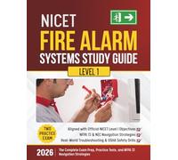 NICET Fire Alarm Systems Study Guide (Level 1): The Complete Exam Prep, Practice Tests, and NFPA 72 Navigation Strategies