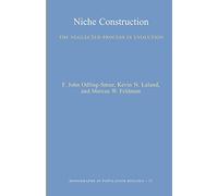 Niche Construction: The Neglected Process in Evolution (MPB-37) (Monographs in Population Biology)