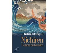 Nichiren - l'envoye du bouddha - Bertrand Rossignol - Cerf - broché - Essai