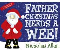 Nicholas Allan Father Christmas Needs a Wee (Poche)