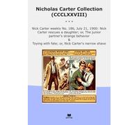 Nicholas Carter Collection (CCCLXXVIII): Nick Weekly July Rescues Daughter Junior Partner Strange Behavior Toying Fate Narrow