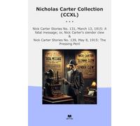 Nicholas Carter Collection (CCXL): Nick March Fatal Message Slender Clew Pressing Peril