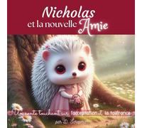Nicholas et la nouvelle Amie: Livre pour enfants sur la tolérance, le harcèlement, l'acceptation des différences - De 3 à 7 ans