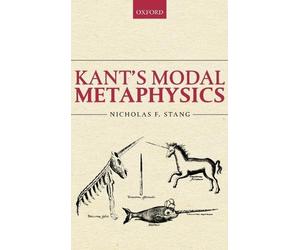 Nicholas F. Stang Kant's Modal Metaphysics (Relié)