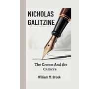 NICHOLAS GALITZINE: The Crown And the Camera