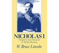 Nicholas I: Emperor and Autocrat of All the Russias