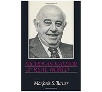 Nicholas Kaldor And The Real World