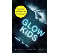 Nicholas Kardaras Glow Kids (Poche)