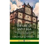 Nicholas Notovitch Virchand R Gandhi The Life of Saint Issa (Poche)