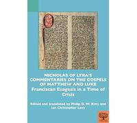 Nicholas of Lyra’s Commentaries on the Gospels of Matthew and Luke: Franciscan Exegesis in a Time of Crisis
