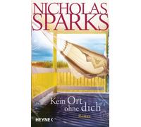 Nicholas Sparks Astrid Finke Kein Ort ohne dich: Roman (Poche)