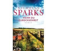 Nicholas Sparks Astrid Finke Wenn du zurückkehrst: Roman (Poche)