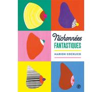 Nichonnées fantastiques - Marion Cocklico - Grasset Jeunesse - relié - Document jeunesse