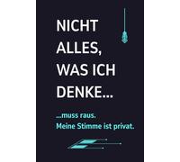 Nicht alles, was ich denke muss raus. Meine Stimme ist privat.: Ein perfektes Geschenk und ruhiger Rückzugsort für Introvertierte, ideal zum Schreiben ... Buch, Notizbuch liniert, 120 Seiten.