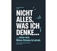 Nicht alles, was ich denke muss raus. Meine Stimme ist privat.: Ein perfektes Geschenk und ruhiger Rückzugsort für Introvertierte, ideal zum Schreiben ... Buch, Notizbuch liniert, 120 Seiten.
