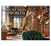NICHT MEIN PROBLEM - Tiere mit Charakter (Wandkalender 2027 DIN A3 quer), CALVENDO Monatskalender: Zwölf charakterstarke Tiere begegnen kleinen und ... mit bemerkenswerter Gelassenheit.