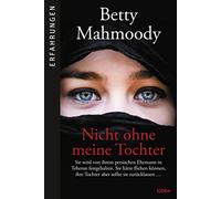 Nicht ohne meine Tochter: Betty Mahmoody, von ihrem persischen Ehemann in Teheran festgehalten, hätte fliehen können, ...