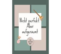 Nicht perfekt. Aber aufgeräumt: Du kannst das