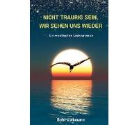 Nicht Traurig Sein, Wir Sehen Uns Wieder