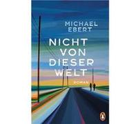 Michael Ebert – Nicht von dieser Welt
