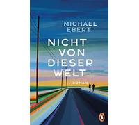 Nicht von dieser Welt: Roman "Ich könnte noch weiterschwärmen, mach ich aber nicht. Weil es viel schöner sein wird, wenn Sie das Buch selbst lesen." (Christine Westermann)