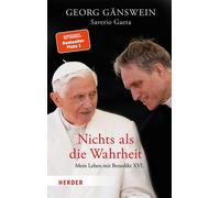 Nichts ALS Die Wahrheit: Mein Leben Mit Benedikt XVI [German] by Gänswein, Georg