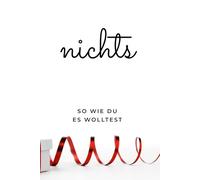 Nichts. Für alle, die sich wieder nix gewünscht haben: Lustiges Geschenk für jeden Anlass (Buch mit leeren Seiten)