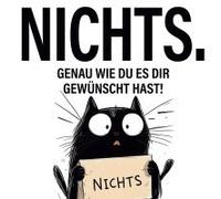 Nichts. Genau Wie Du Es Dir Gewünscht Hast!