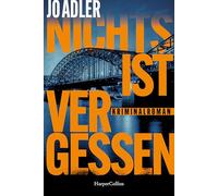 Nichts ist vergessen: Kriminalroman | Ein aufsehenerregender Mordfall & eine Kommissarin mit dunkler Familiengeschichte | Voller psychologischer Spannung | Für Fans von Charlotte Link und Nele Neuhaus