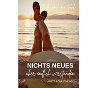 NICHTS NEUES aber endlich verstanden: Das Leben ist kein Wettkampf - es ist deine Reise.