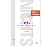 Nichts: Was im Leben wichtig ist Roman