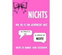 Nichts. Wie du es dir gewünscht hast. Das lustige Geschenk für alle, die sich mal wieder nichts gewünscht haben.: Lustig, kreativ für jeden Anlass.