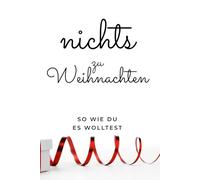 Nichts zu Weihnachten. Für alle, die sich wieder nix gewünscht haben: Lustiges Geschenk zu Weihnachten (Buch mit leeren Seiten)