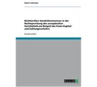 Nichttarifäre Handelshemmnisse in der Rechtsprechung des europäischen Gerichtshofs am Beispiel des freien Kapital- und Zahlungsverkehrs Schneider, Robert (Auteur)